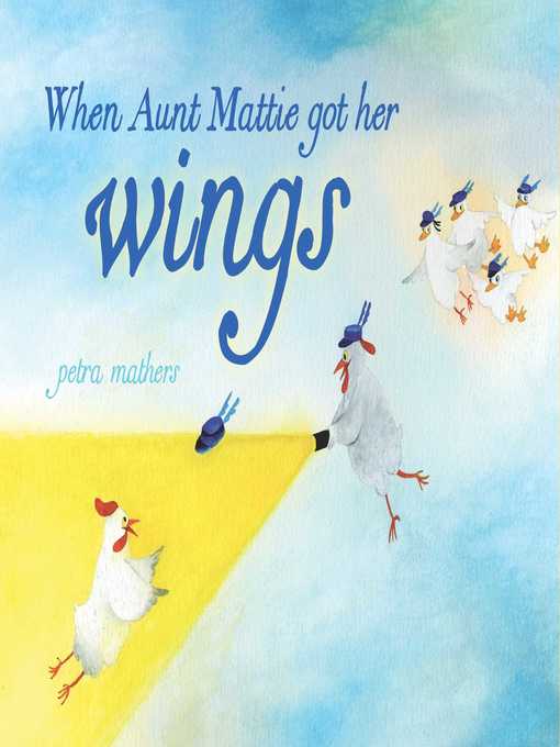 Title details for When Aunt Mattie Got Her Wings by Petra Mathers - Wait list